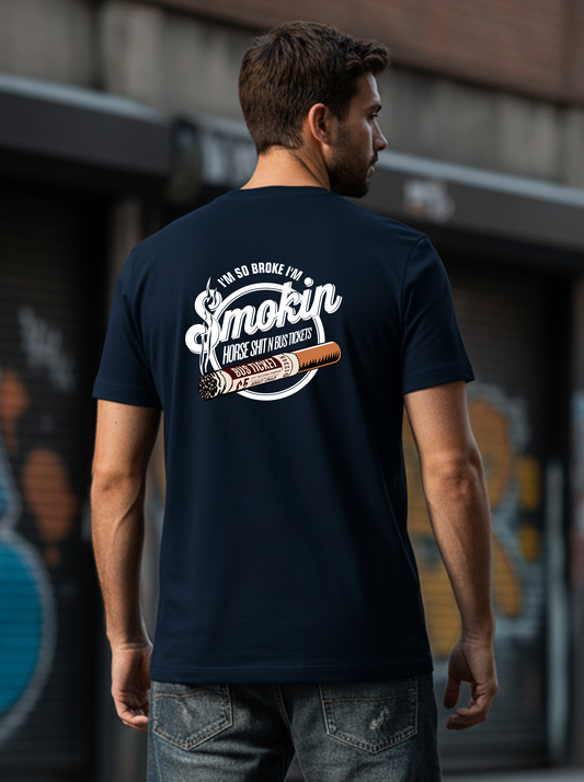 “I’m So Broke I’m Smokin’ Horse Sh*t N Bus Tickets” Tee Blue