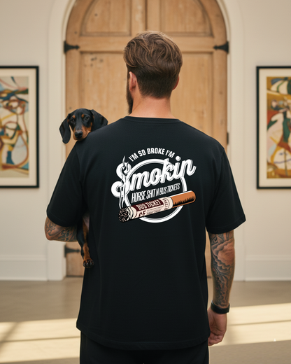 “I’m So Broke I’m Smokin’ Horse Sh*t N Bus Tickets” Tee Black