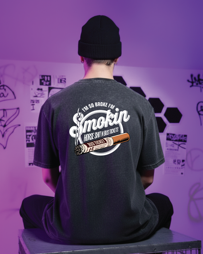 “I’m So Broke I’m Smokin’ Horse Sh*t N Bus Tickets” Tee Grey