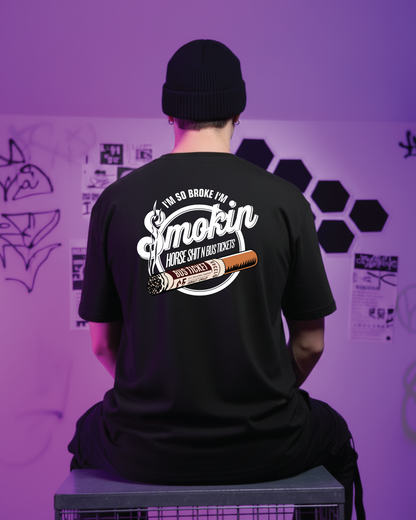 “I’m So Broke I’m Smokin’ Horse Sh*t N Bus Tickets” Tee Black