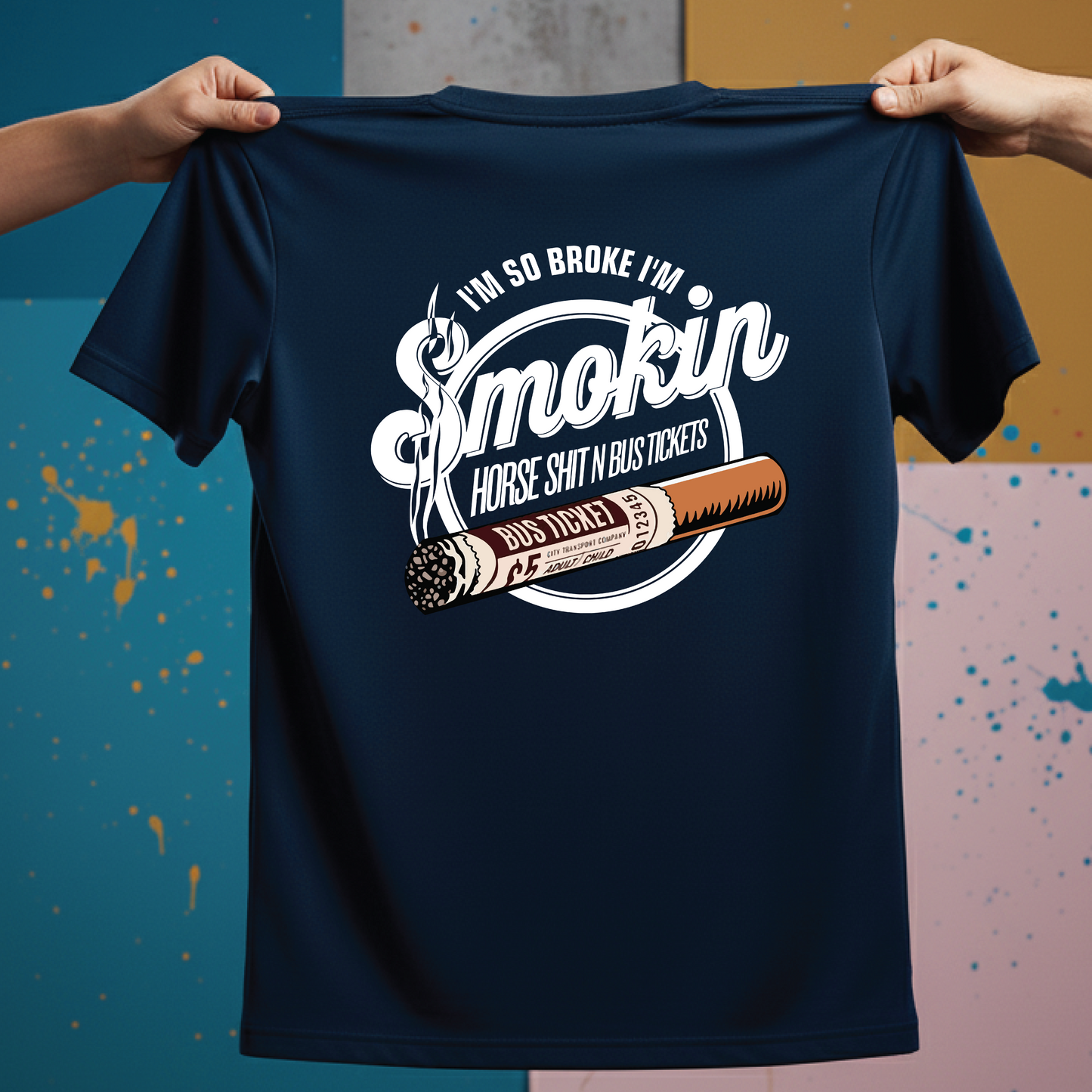 “I’m So Broke I’m Smokin’ Horse Sh*t N Bus Tickets” Tee Blue