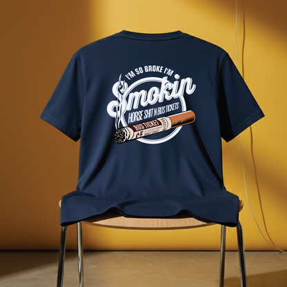 “I’m So Broke I’m Smokin’ Horse Sh*t N Bus Tickets” Tee Blue