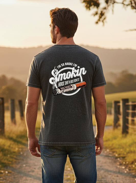 “I’m So Broke I’m Smokin’ Horse Sh*t N Bus Tickets” Tee Grey
