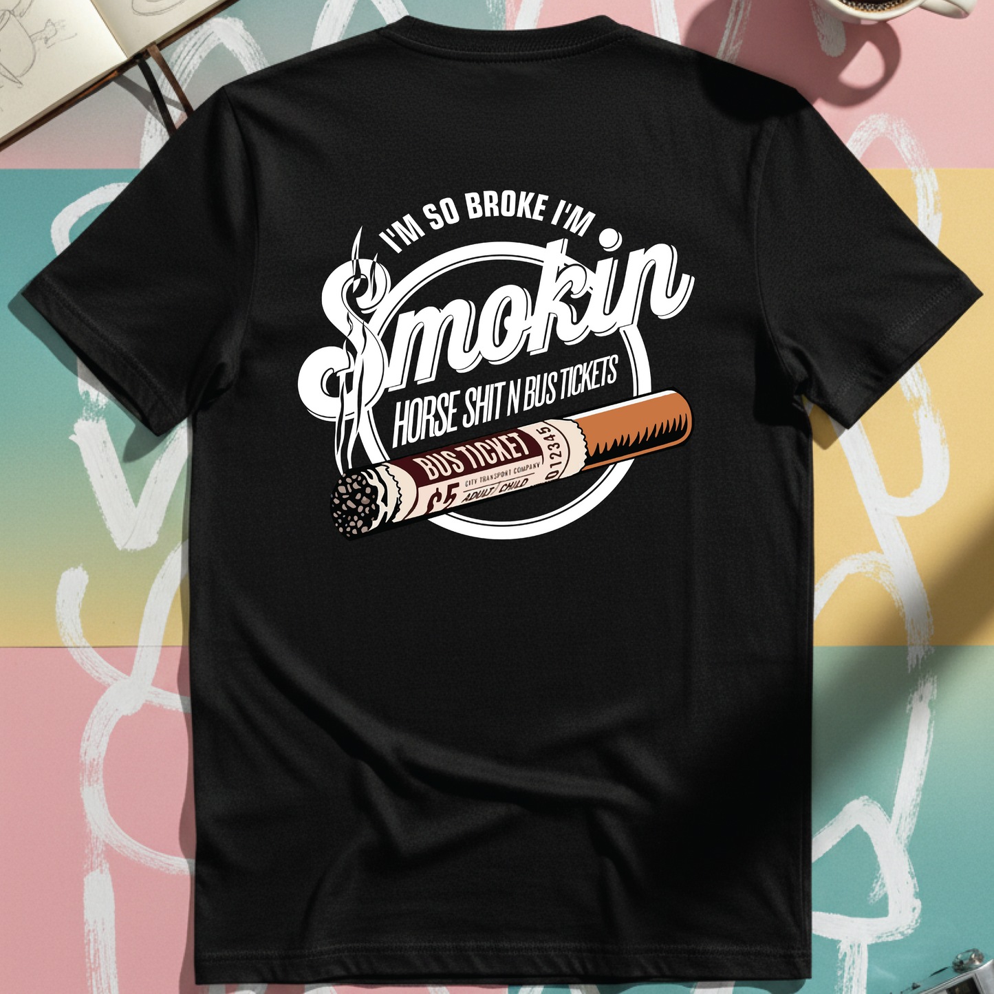 “I’m So Broke I’m Smokin’ Horse Sh*t N Bus Tickets” Tee Black